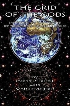 The Grid of the Gods: The Aftermath of the Cosmic War and the Physics of the Pyramid Peoples - Farrell, Joseph P. (Joseph P. Farrell); de Hart, Scott D. (Scott D. de Hart)