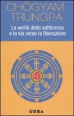 La verità della sofferenza e la via verso la liberazione La verità della sofferenza e la via verso la liberazione