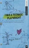 I Was a Teenage Playwright