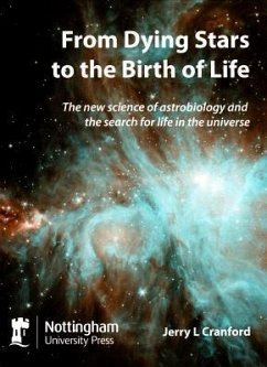 From Dying Stars to the Birth of Life: The New Science of Astrobiology and the Search for Life in the Universe - Cranford, Jerry L.