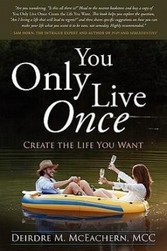 You Only Live Once: Create the Life You Want - McEachern, Deirdre