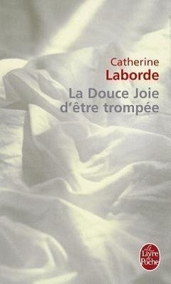 La Douce Joie D Etre Trompee - Laborde, C.