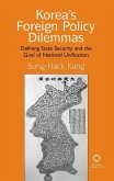 Korea's Foreign Policy Dilemmas: Defining State Security and the Goal of National Unification