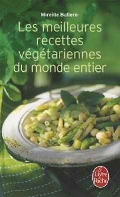 Les Meilleures Recettes Végétariennes Du Monde Entier - Ballero, Mireille