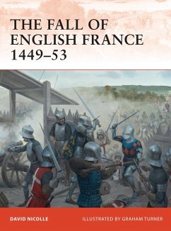 The Fall of English France 1449-53 - Nicolle, Dr David