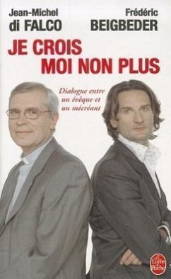 Je Crois - Moi Non Plus - Di Falco, Jean-Michel; Beigbeder, Frederic