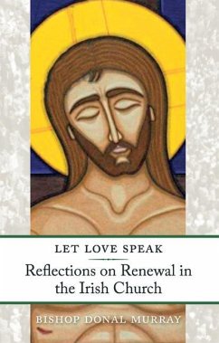 Let Love Speak: Reflections on Renewal in the Irish Church - Murray, Donal