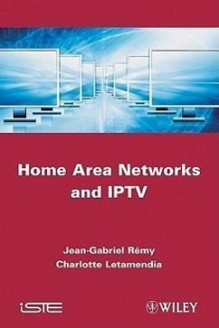 Home Area Networks and IPTV - Rémy, Jean-Gabriel; Letamendia, Charlotte