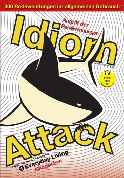 Idiom Attack Vol. 1 - English Idioms & Phrases for Everyday Living (German Edition) - Liptak, Peter Nicholas; Douma, Jay; Douma, Matthew