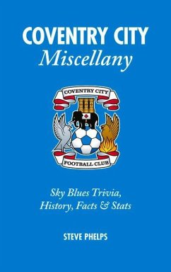 Coventry City Miscellany: Sky Blues Trivia, History, Facts & STATS - Phelps, Steve