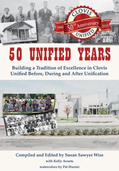 50 Unified Years: Building a Tradition of Excellence in Clovis Unified Before, During and After Unification - Sawyer Wise, Susan