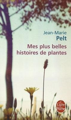 Mes Plus Belles Histoires de Plantes - Pelt, J. M.