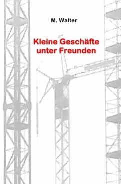 Kleine Geschäfte unter Freunden - Walter, M.