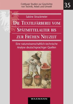 Die Textilfärberei vom Spätmittelalter bis zur Frühen Neuzeit (14.¿16. Jahrhundert) - Struckmeier, Sabine