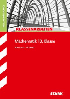 STARK Klassenarbeiten Realschule - Mathematik 10. Klasse - Matschke, Wolfgang;Möllers, Marc