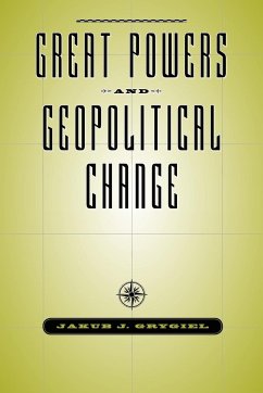 GREAT POWERS & GEOPOLITICAL CHANGE - Grygiel, Jakub J.