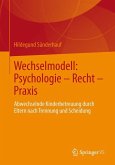 Wechselmodell: Psychologie - Recht - Praxis
