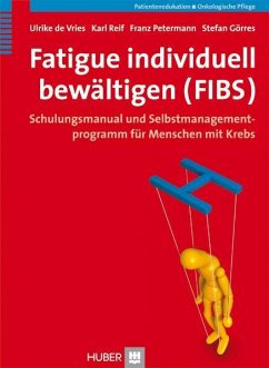 Fatigue individuell bewältigen (FIBS) - de Vries, Ulrike;Reif, Karl;Petermann, Franz