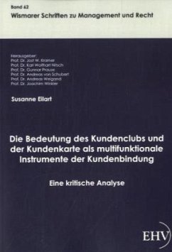 Die Bedeutung des Kundenclubs und der Kundenkarte als multifunktionale Instrumente der Kundenbindung - Eilart, Susanne