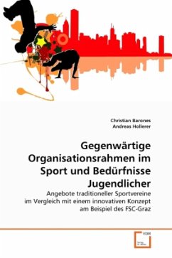 Gegenwärtige Organisationsrahmen im Sport und Bedürfnisse Jugendlicher - Barones, Christian;Hollerer, Andreas