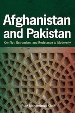 Afghanistan and Pakistan: Conflict, Extremism, and Resistance to Modernity - Khan, Riaz Mohammad