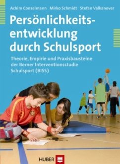 Persönlichkeitsentwicklung durch Schulsport - Conzelmann, Achim;Schmidt, Mirko;Valkanover, Stefan