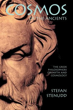 Cosmos of the Ancients. The Greek Philosophers on Myth and Cosmology - Stenudd, Stefan