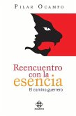 Reencuentro Con La Esencia: El Camino Guerrero