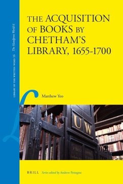 The Acquisition of Books by Chetham's Library, 1655-1700 - Yeo, Matthew