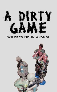 A Dirty Game - Akombi, Wilfred Ndum