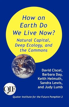 How on Earth Do We Live Now? Natural Capital, Deep Ecology and the Commons - Ciscel, David; Helmuth, Keith; Lewis, Sandra