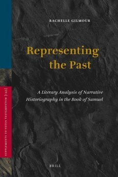 Representing the Past: A Literary Analysis of Narrative Historiography in the Book of Samuel - Gilmour, Rachelle L.