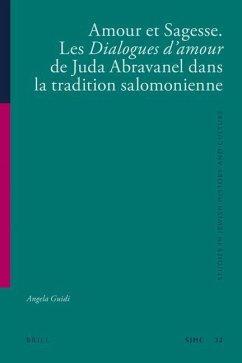 Amour Et Sagesse. Les Dialogues d'Amour de Juda Abravanel Dans La Tradition Salomonienne - Guidi, Angela