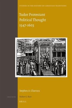 Tudor Protestant Political Thought 1547-1603 - A Chavura, Stephen