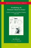 Establishing the Remnant Church in France: Calvin's Lectures on the Minor Prophets, 1556-1559