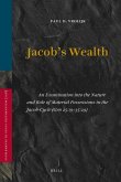 Jacob's Wealth: An Examination Into the Nature and Role of Material Possessions in the Jacob-Cycle (Gen 25:19-35:29)