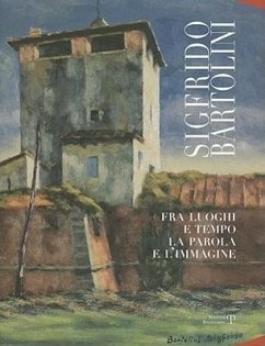 Sigfrido Bartolini: Fra Luoghi E Tempo la Parola E L'Immagine - Bartolini, Sigfrido