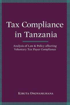 Tax Compliance in Tanzania. Analysis of Law and Policy Affecting Voluntary Taxpayer Compliance - Ongwamuhana, Kibuta