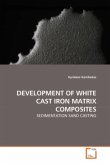 DEVELOPMENT OF WHITE CAST IRON MATRIX COMPOSITES