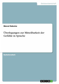 Überlegungen zur Mitteilbarkeit der Gefühle in Sprache - Nakoinz, Marcel
