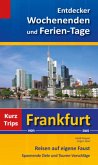 Entdecker Wochenenden und Ferien-Tage, Kurztrips von Frankfurt aus
