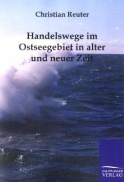 Handelswege im Ostseegebiet in alter und neuer Zeit - Reuter, Christian