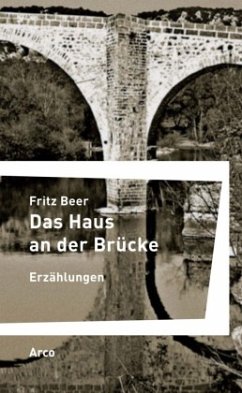 Das Haus an der Brücke - Beer, Fritz