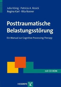 Posttraumatische Belastungsstörung - König, Julia; Resick, Patricia A.; Karl, Regina; Rosner, Rita