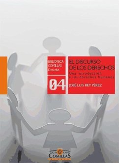 El discurso de los derechos : una introducción a los derechos humanos - Rey Pérez, José Luis
