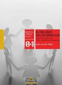 El discurso de los derechos : una introducción a los derechos humanos - Rey Pérez, José Luis