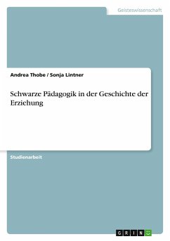 Schwarze Pädagogik in der Geschichte der Erziehung - Lintner, Sonja; Thobe, Andrea