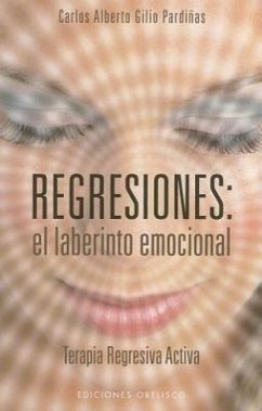 Regresiones: El Laberinto Emocional - Gilio Pardinas, Carlos Alberto