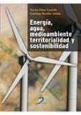 Energía, agua, medioambiente, territorialidad y sostenibilidad Energía, agua, medioambiente, territorialidad y sostenibilidad