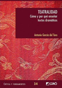 Teatralidad : cómo y por qué enseñar textos dramáticos - García del Toro, Antonio